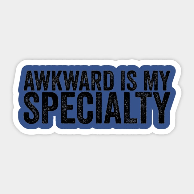 Awkward Is My Specialty Awkward Humor Funny Quote Sticker by ballhard